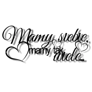 Napis Mamy Siebie [XXL] 90x38cm - Metalowa Dekoracja Ścienna